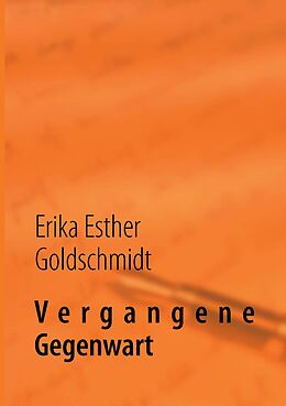 E-Book (epub) Vergangene Gegenwart von Erika Esther Goldschmidt