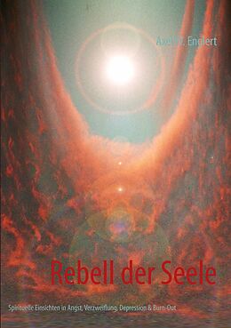 E-Book (epub) Rebell der Seele von Axel W. Englert