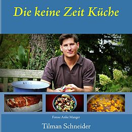 E-Book (epub) Die keine Zeit Küche von Tilman Schneider