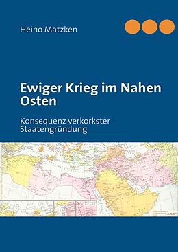 E-Book (epub) Ewiger Krieg im Nahen Osten von Heino Matzken