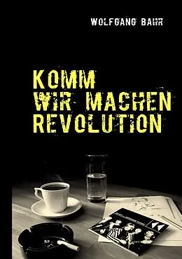 E-Book (epub) Komm wir machen Revolution von Wolfgang Bahr