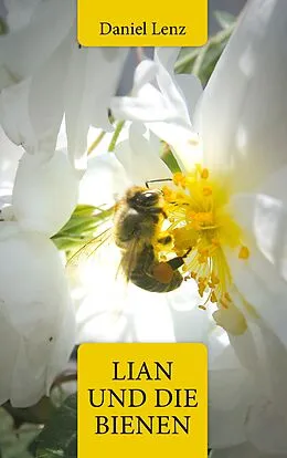 E-Book (epub) Lian und die Bienen von Daniel A. Lenz