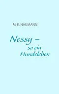 E-Book (epub) Nessy - so ein Hundeleben von M. E. Naumann