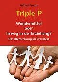 E-Book (epub) Triple P - Wundermittel oder Irrweg in der Erziehung? von Achim Fuchs