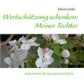 E-Book (epub) Wertschätzung schenken: Meiner Tochter von Edwin Lemke