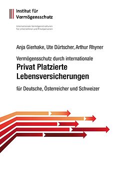 E-Book (epub) Privat Platzierte Lebensversicherungen von Anja Gierhake, Ute Dürtscher, Arthur Rhyner