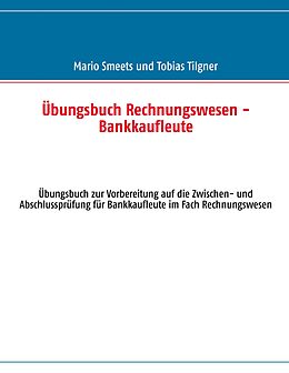 E-Book (epub) Übungsbuch Rechnungswesen - Bankkaufleute von Mario Smeets, Tobias Tilgner