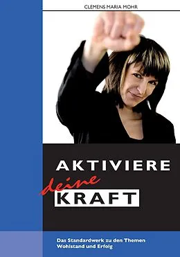 E-Book (epub) Aktiviere deine Kraft von Clemens Maria Mohr