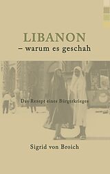 E-Book (epub) Libanon - warum es geschah von Sigrid Von Broich