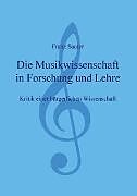E-Book (epub) Die Musikwissenschaft in Forschung und Lehre von Franz Sauter