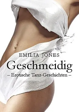 E-Book (epub) Geschmeidig von Emilia Jones
