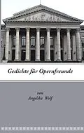 E-Book (epub) Gedichte für Opernfreunde von Angelika Wolf