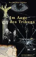 E-Book (epub) Im Auge des Tribuns von Per Matthias Griebler