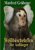 E-Book (epub) Weißbüschelaffen von Manfred Grübener