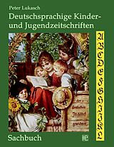 E-Book (epub) Deutschsprachige Kinder- und Jugendzeitschriften von Peter Lukasch