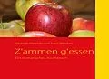 E-Book (epub) Z'ammen g'essen von Elisabeth Rappold, Karin Weidner