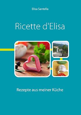E-Book (epub) Ricette d'Elisa von Elisa Santella