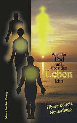 E-Book (epub) Was der Tod uns über das Leben lehrt von Johanna Franziska Hartung