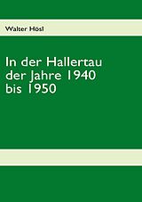 E-Book (epub) In der Hallertau der Jahre 1940 bis 1950 von Walter Hösl