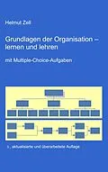 E-Book (epub) Die Grundlagen der Organisation - von Helmut Zell
