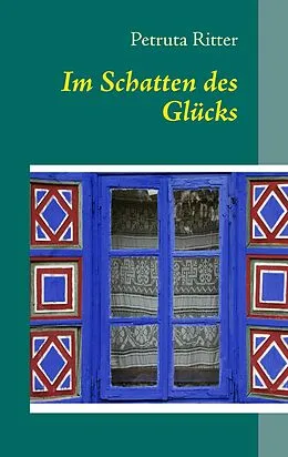 E-Book (epub) Im Schatten des Glücks von Petruta Ritter