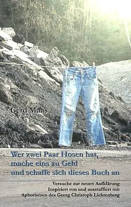 E-Book (epub) Wer zwei Paar Hosen hat, mache eins zu Geld und schaffe sich dieses Buch an von Gerd Maas