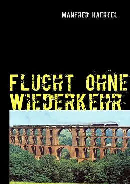 E-Book (epub) Flucht ohne Wiederkehr von Manfred Haertel