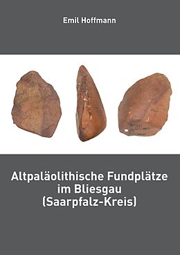 E-Book (epub) Altpaläolithische Fundplätze im Bliesgau (Saarpfalz-Kreis) von Emil Hoffmann