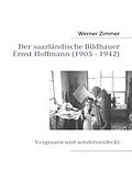 E-Book (epub) Der saarländische Bildhauer Ernst Hoffmann von Werner Zimmer