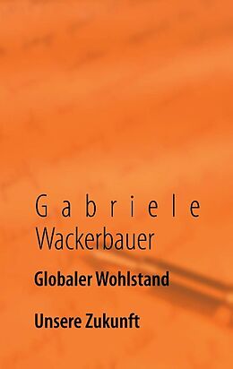 Kartonierter Einband Globaler Wohlstand von Gabriele Wackerbauer