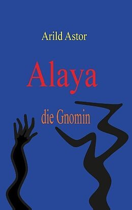 Kartonierter Einband Alaya die Gnomin von Arild Astor