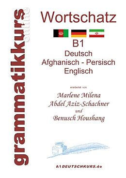 Kartonierter Einband Wörterbuch Deutsch - Afghanisch - Persich - Englisch B1 von Marlene Milena Abdel Aziz-Schachner, Benusch Houshang