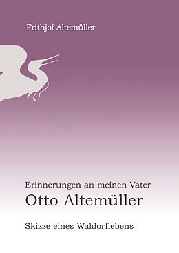 Fester Einband Erinnerungen an meinen Vater Otto Altemüller von Frithjof Altemüller