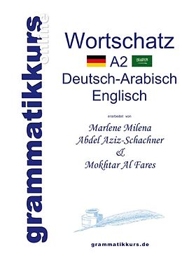 Kartonierter Einband Wörterbuch A2 Deutsch-Arabisch-Englisch von Marlene Milena Abdel Aziz-Schachner, Mokhtar Al Fares