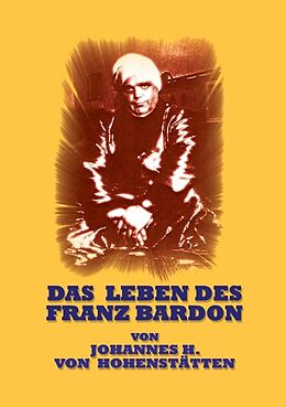Kartonierter Einband Das Leben des Franz Bardon von Johannes H. von Hohenstätten