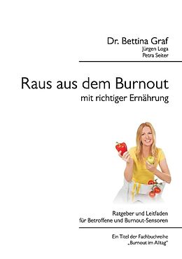 Kartonierter Einband Raus aus dem Burnout mit richtiger Ernährung von Dr. Bettina Graf, Jürgen Loga, Petra Seiter
