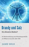 E-Book (epub) Brandy und Salz - Die ultimative Medizin? von Jamie Wild