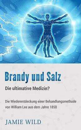 E-Book (epub) Brandy und Salz - Die ultimative Medizin? von Jamie Wild