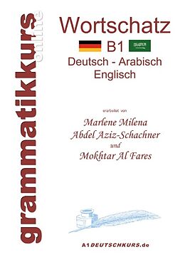Kartonierter Einband Wörterbuch B1 Deutsch-Arabisch-Englisch von Mokhtar Al Fares, Marlene Milena Abdel Aziz-Schachner
