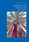 E-Book (epub) Die Melodie des Ölbaums und der Palme von Ingeborg Bauer