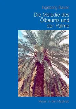 E-Book (epub) Die Melodie des Ölbaums und der Palme von Ingeborg Bauer