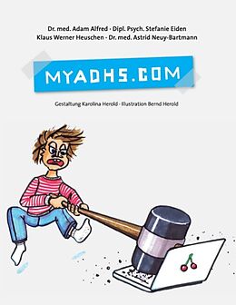 Kartonierter Einband MyADHS.com von Adam Alfred, Stefanie Eiden, Klaus Werner Heuschen