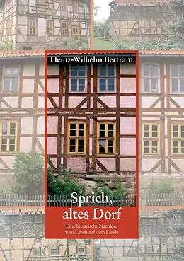 E-Book (epub) Sprich, altes Dorf von Heinz-Wilhelm Bertram