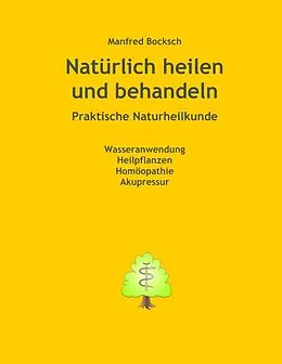 E-Book (epub) Natürlich heilen und behandeln von Manfred Bocksch