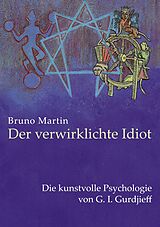 E-Book (epub) Der verwirklichte Idiot von Bruno Martin