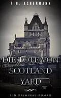 E-Book (epub) Die Tote von Scotland Yard von F. H. Achermann