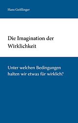 E-Book (epub) Die Imagination der Wirklichkeit von Hans Geißlinger