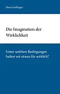 E-Book (epub) Die Imagination der Wirklichkeit von Hans Geißlinger