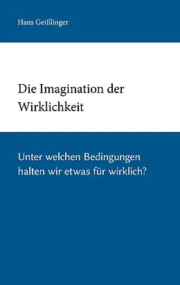 E-Book (epub) Die Imagination der Wirklichkeit von Hans Geißlinger
