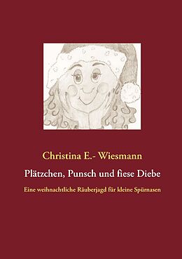E-Book (epub) Plätzchen, Punsch und fiese Diebe von Christina E. - Wiesmann